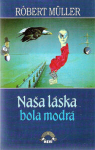 Naša láska bola modrá - Róbert Müller