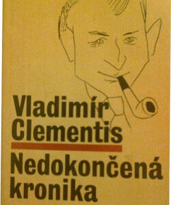 Nedokončená kronika - Vladimír Clementis