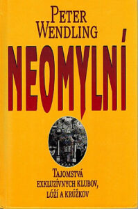 Neomylní: Tajomstvá exkluzívnych klubov, lóží a krúžkov - Peter Wendling