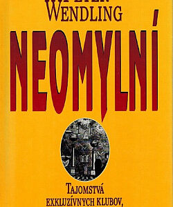 Neomylní: Tajomstvá exkluzívnych klubov, lóží a krúžkov - Peter Wendling