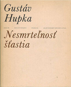 Nesmrteľnosť šťastia - Gustáv Hupka