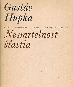 Nesmrteľnosť šťastia - Gustáv Hupka
