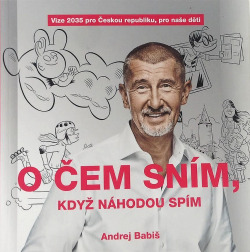 O čem sním, když náhodou spím - Andrej Babiš