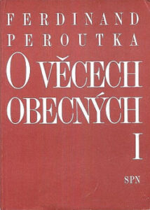 O věcech obecných I. - Ferdinand Peroutka