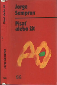 Písať alebo žiť - Jorge Semprún