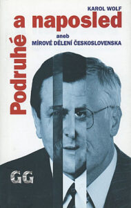 Podruhé a naposled aneb Mírové dělení Československa - Karol Wolf