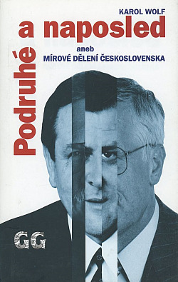 Podruhé a naposled aneb Mírové dělení Československa - Karol Wolf