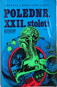 Poledne, XXII. století - Arkadij Strugackij