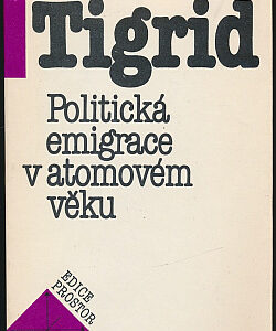 Politická emigrace v atomovém věku - Pavel Tigrid