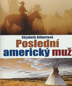 Poslední americký muž - Elizabeth Gilbert