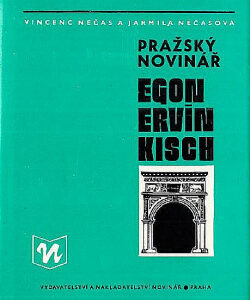 Pražský novinář Egon Ervín Kisch - Jarmila Nečasová