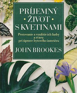 Príjemný život s kvetinami - John Brookes