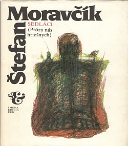 Sedláci (Próza nás hriešnych) - Štefan Moravčík