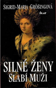 Silné ženy, slabí muži - Sigrid-Maria Größing