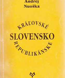 Slovensko kráľovské a republikánske - Andrej Nuoška
