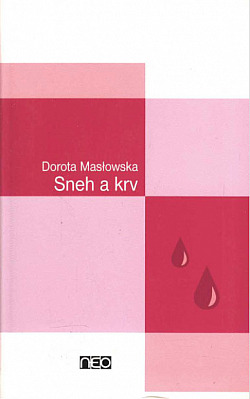 Sneh a krv - Dorota Masłowska
