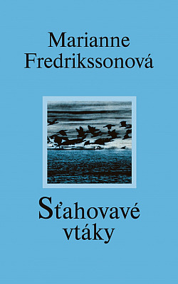 Sťahovavé vtáky - Marianne Fredriksson