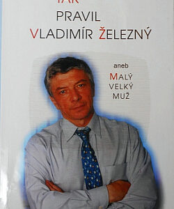 Tak pravil Vladimír Železný, aneb, Malý velký muž - Petr Žantovský