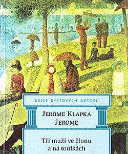 Tři muži ve člunu a na toulkách - Jerome Klapka Jerome