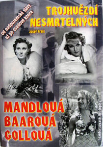 Trojhvězdí nesmrtelných - Mandlová, Baarová, Gollová - Josef Frais