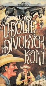 Údolie divokých koní - Zane Grey