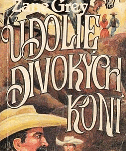 Údolie divokých koní - Zane Grey