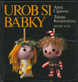 Urob si bábky - Anna Cigánová