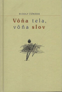 Vôňa tela, vôňa slov - Rudolf Čižmárik