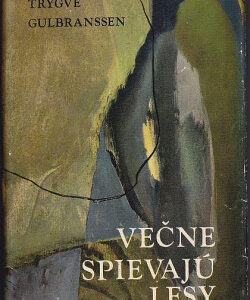 Večne spievajú lesy - Trygve Gulbranssen