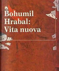 Vita nuova - Bohumil Hrabal