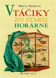 Vtáčiky zo starej horárne - Mária Haštová