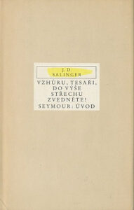 Vzhůru, tesaři, do výše střechu zvedněte! / Seymour: Úvod - J. D. Salinger