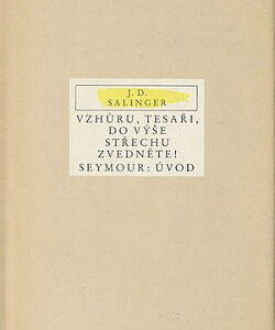 Vzhůru, tesaři, do výše střechu zvedněte! / Seymour: Úvod - J. D. Salinger