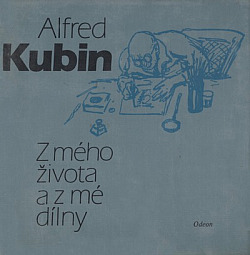 Z mého života a z mé dílny - Alfred Kubin