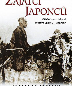 Zajatci Japonců: Váleční zajatci druhé světové války v Tichomoří - Gavan Daws