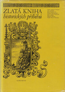 Zlatá kniha historických příběhů - * antologie