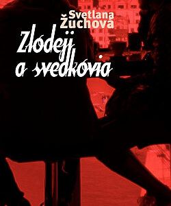 Zlodeji a svedkovia - Svetlana Žuchová
