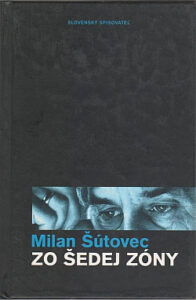 Zo šedej zóny - Milan Šútovec