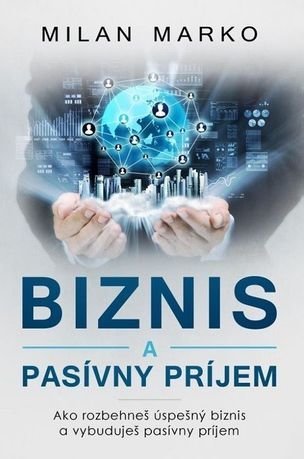 Biznis a Pasívny príjem - Milan Marko