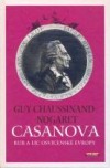 Casanova: Rub a líc osvícenské Evropy - Guy Chaussinand Nogaret