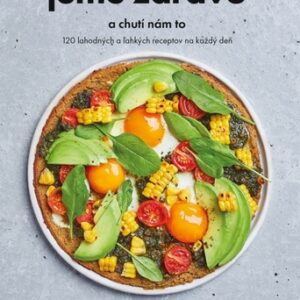 Jeme zdravo a chutí nám to - Kolektív autorov