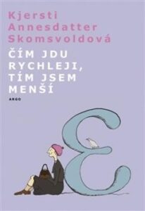Čím jdu rychleji, tím jsem menší - Kjersti A. Skomsvold