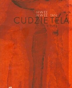 Cudzie telá v nás - Hwee Tan Hwee