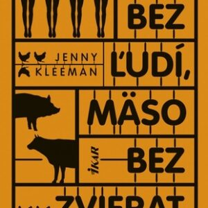 Sex bez ľudí, mäso bez zvierat - Jenny Kleeman