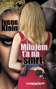Milujem ťa na smrť - Ivana Klein