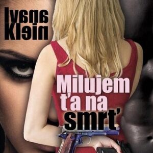 Milujem ťa na smrť - Ivana Klein