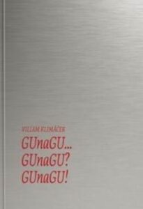 GUnaGU... GUnaGU? GUnaGU! - Wiliam Klimáček