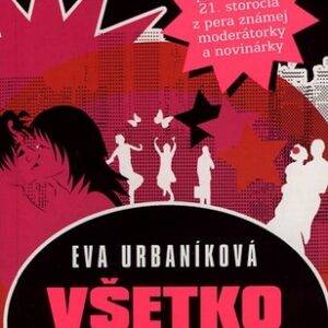 Všetko alebo nič - Eva Evita Urbaníková