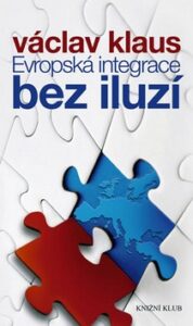 Evropská integrace bez iluzí - Václav Klaus