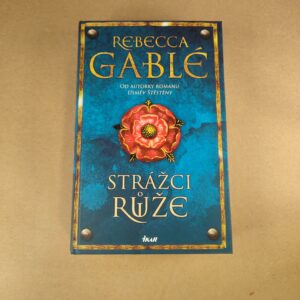 Strážci ruže - Rebecca Gablé